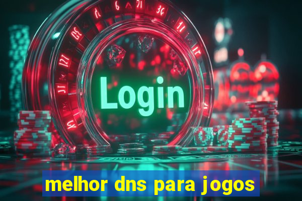 melhor dns para jogos